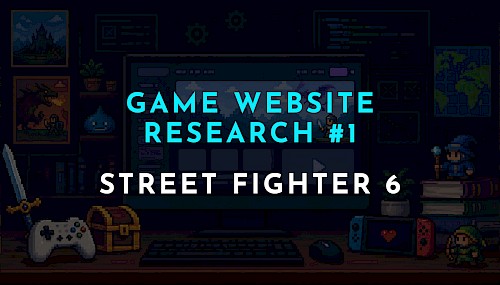 【ゲーム公式サイト研究 #1】ストリートファイター6公式サイトから学ぶゲームサイト制作術｜SEO・AIO・多言語対応の成功事例