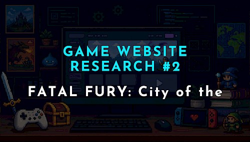 【ゲーム公式サイト研究 #2】餓狼伝説 City of the Wolves公式サイトから学ぶゲームサイト制作術｜ブランド体験を重視した高品質なゲームサイト